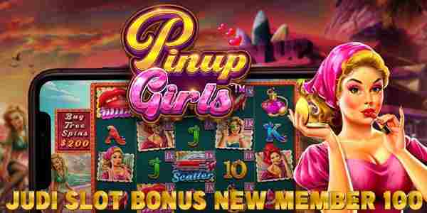 Rekomendasi Situs Judi Slot Bonus New Member 100 Jackpot Terbesar Pinup Girls