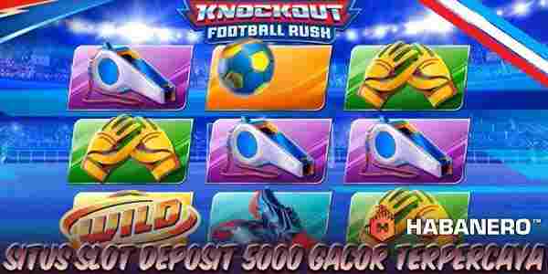 Situs Judi Slot Deposit 5000 Gacor Terpercaya Menang Maxwin Knockout Football